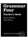 Kniha: Grammar Four: Teacher´s Book (Fiona Sibbald). Oxford University Press, 1994