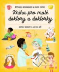 Kniha pro malé doktory a doktorky - Štěpánka Sekaninová, Marta Matus (ilustrátor), Albatros CZ, 2022
