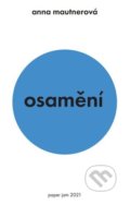 Kniha: Osamění (Anna Mautnerová). Milan Hodek, 2022