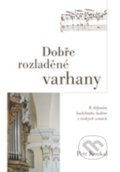 Kniha: Dobře rozladěné varhany (Petr Koukal). Smart Press, 2022