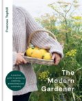 The Modern Gardener - Frances Tophill, Kyle Books, 2022