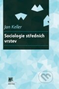 Sociologie středních vrstev - Jan Keller, SLON, 2012