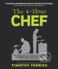 The 4-Hour Chef - Timothy Ferriss, New Harvest, 2012