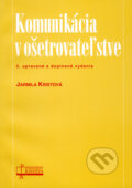 Komunikácia v ošetrovateľstve - Jarmila Kristová, 2009