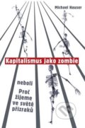 Kapitalismus jako zombie - Michael Hauser, Rybka Publishers, 2012