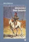 Dominik Tatarka – slovenský Don Quijote - Mária Bátorová, 2012
