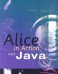 Alice in Action with Java - Joel Adams, Course Technology PTR, 2007