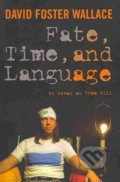 Fate, Time, and Language - David Foster Wallace, Columbia University Press, 2010