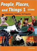 People, Places and Things Listening 1: Student´s Book - Lin Lougheed, Oxford University Press, 2009
