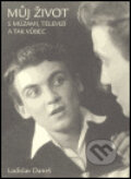 Kniha: Můj život s múzami, televizí a tak vůbec (Ladislav Daneš). Malá Skála, 2005