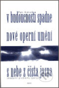 V budoucnosti spadne nové operní umění s nebe z čista jasna - Petr Kofroň, Host, 2003
