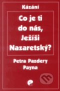 Kniha: Co je ti do nás, Ježíši Nazaretský? (Petr Pazdera Payne). Eman, 2002