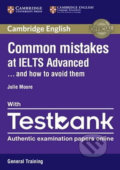 Common Mistakes at IELTS Advanced Paperback with IELTS General Training Testbank - Julie Moore, Cambridge University Press, 2016