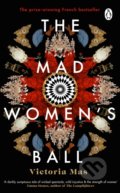 The Mad Women&#039;s Ball - Victoria Mas, Penguin Books, 2022