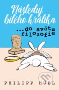 Následuj bílého králíka…do světa filozofie - Philipp Hübl, BETA - Dobrovský, 2022