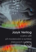 Jazyk Verilog a jeho užití při modelování a syntéze číslicových systémů - Jaromír Kolouch, Akademické nakladatelství, VUTIUM, 2012