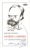 Dvořák v Americe - Zdeněk Mahler, Sláfka, 2012