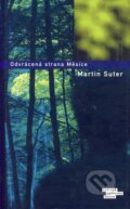 Kniha: Odvrácená strana Měsíce (Martin Suter). Odeon CZ, 2006