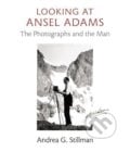 Looking at Ansel Adams - Andrea Gray Stillman, Little, Brown, 2012