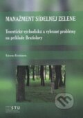 Kniha: Manažment sídelnej zelene (Katarína Kristiánová). STU, 2012