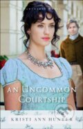 An Uncommon Courtship - Kristi Ann Hunter, Baker Publishing Group, 2017