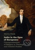 India in the Eyes of Europeans - Martin Fárek, Karolinum, 2022