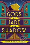 Gods of Jade and Shadow - Silvia Moreno-Garcia, Jo Fletcher Books, 2020