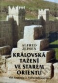 Královská tažení ve starém Orientu - Alfred Jepsen, Vyšehrad, 1997