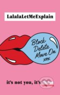 Block, Delete, Move On - LalalaLetMeExplain, Bantam Press, 2022