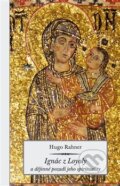 Kniha: Ignác z Loyoly a dějinné pozadí jeho spirituality (Hugo Rahner). Refugium Velehrad-Roma, 2013