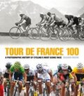 Tour de France 100 - Richard Moore, A & C Black, 2013