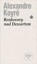 Kniha: Rozhovory nad Descartem (Alexandre Koyré). Vyšehrad, 2006