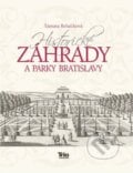 Historické záhrady a parky Bratislavy - Tamara Reháčková, Trio Publishing, 2013