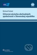 Účtovná závierka obchodných spoločností v Slovenskej republike - Richard Farkaš, Wolters Kluwer (Iura Edition), 2013
