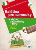 Italština pro samouky a věčné začátečníky + MP3 - Miroslava Ferrarová, Vlastimila Pospíšilová, Eva Ferrarová, Edika, 2013
