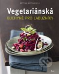 Vegetariánská kuchyně pro labužníky - Bettina Matthaeiová, 2013