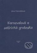Karnevalová a satirická groteska - Silvia Pokrivčáková, Garmond Nitra, 2002