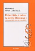 Dejiny štátu a práva na území Slovenska I. - Peter Mosný, Miriam Laclavíková, Heuréka, 2010