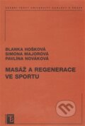 Masáž a regenerace ve sportu - Blanka Hošková, Simona Majorová, Pavlína Nováková, Karolinum, 2013