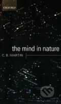 The Mind in Nature - C.B. Martin, Oxford University Press, 2010