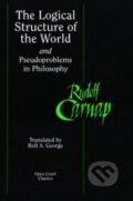 The Logical Structure of the World and Pseudoproblems in Philosophy - Rudolf Carnap, , 2003