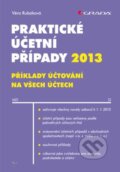 Praktické účetní případy 2013 - Věra Rubáková, Grada, 2013
