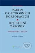 Zákon o obchodních korporacích / Obchodní zákoník - Jan Lasák a kol., Wolters Kluwer ČR, 2013