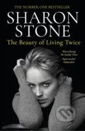 The Beauty of Living Twice - Sharon Stone, Allen and Unwin, 2022