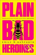 Plain Bad Heroines - Emily M. Danforth, 2022