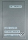 Tři básníci - Ondřej Fibich, Jiří Staněk, Martin Gregora, Art et fact, 1998
