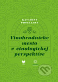 Kniha: Vinohradnícke mesto v etnologickej perspektíve (Katarína Popelková)