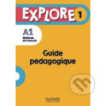 Explore 1 A1 - Guide pédagogique - Anne-Charlotte Boulinguez, Alice Reboul, Hachette Illustrated, 2021