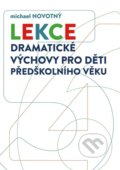 Lekce dramatické výchovy pro děti předškolního věku - Michael Novotný, Univerzita Palackého v Olomouci, 2022