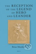 The Reception of the Legend of Hero and Leander - Brian Oliver Murdoch, Brill, 2019